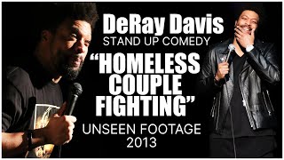 DeRay Davis | Homeless Couple Fighting | Stand Up Comedy | Unseen Footage 2013