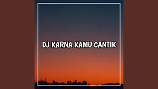 Dj Karna Kamu Cantik