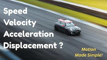 Understanding Motion, Speed, Velocity, Acceleration, and Displacement — Explained Clearly!