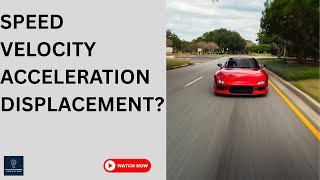 Understanding Motion, Speed, Velocity, Acceleration, and Displacement — Explained Clearly!