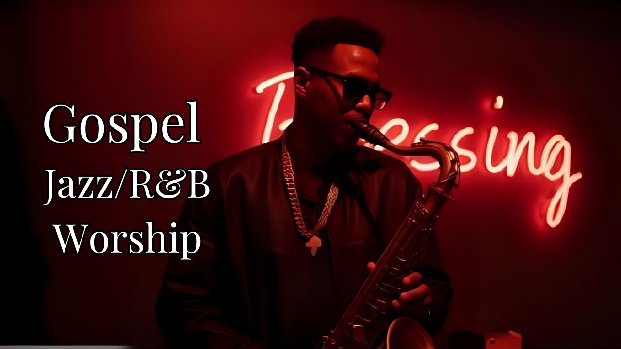 🎶Christian Jazz and R&B Worship Songs – Peaceful Music Playlist for ...