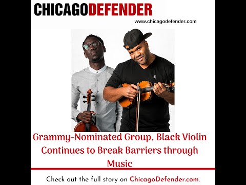 Grammy Nominated Group, Black Violin Continues to Break Barriers through Music.