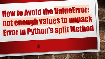 How to Avoid the ValueError: not enough values to unpack Error in Python
