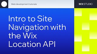 Intro to site navigation with the Wix Location API