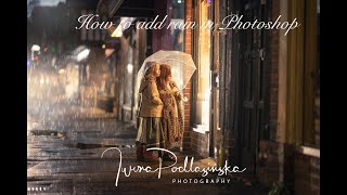 How to add rain overlay to a photo in Photoshop -tips, and tricks to make it look realistic by Iwona
