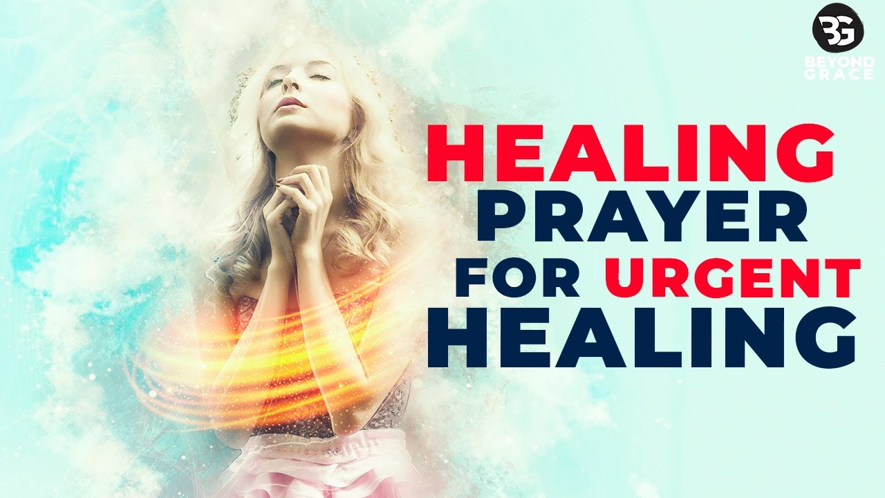 Pray This Powerful Healing Prayer For Urgent Healing Miracle In Jesus ...