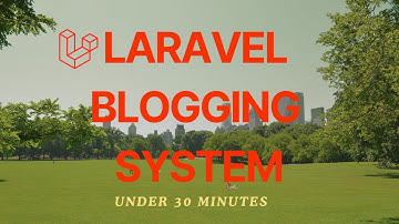 Laravel Blogging System under 30 minutes.