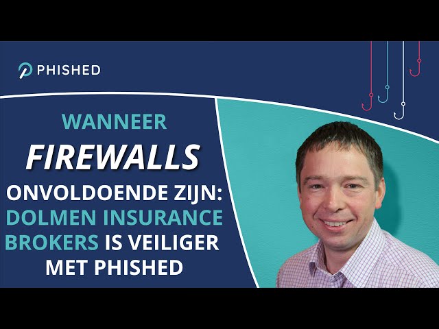 Wanneer firewalls onvoldoende zijn: Dolmen Insurance Brokers is veiliger met Phished