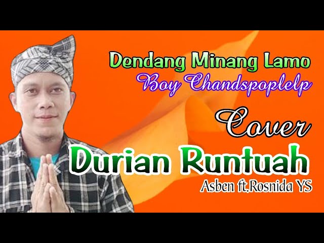 Durian Runtuah - Asben ft Rosnida YS (Cover Boy Chandspoplelp - Dendang Minang Lamo) class=