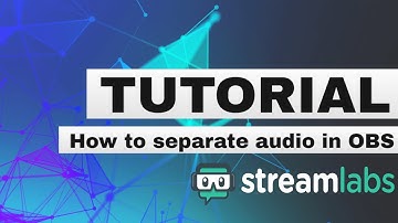 TUTORIAL: How to separate audio channels in OBS
