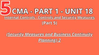 أ. مدحت خالد | CMA PART 1 - UNIT 18 (PART 5): INTERNAL CONTROL: Controls and Security Measures