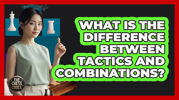 What Is The Difference Between Tactics And Combinations?