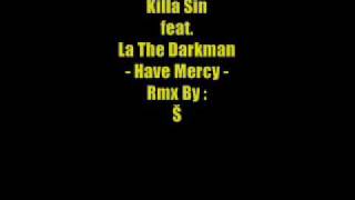 Killa Sin feat. La the Darkman - Have Mercy Rmx by Š