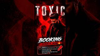 TOXIC TICKETS ARE FINALLY HERE YASH FANS AUGUST 21 IS THE DAY