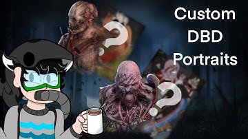 Making Custom Portraits for DBD killers