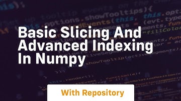 basic slicing and advanced indexing in numpy