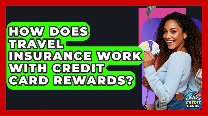 How Does Travel Insurance Work With Credit Card Rewards? - Crazy About Credit Cards