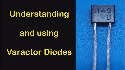 Understanding and Using Varactor Diodes - #118