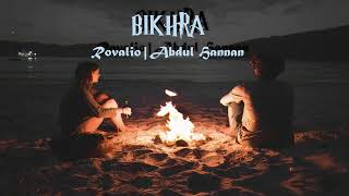 Bikhra | Rovalio & Abdul Hannan | Soft edition | cRoniCle #bikhra #abdulhannan