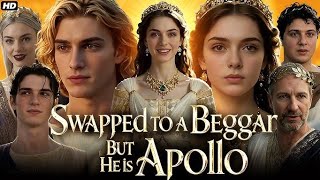 Swapped to be a Beggar but He is APOLLO FULL MOVIE 2O26