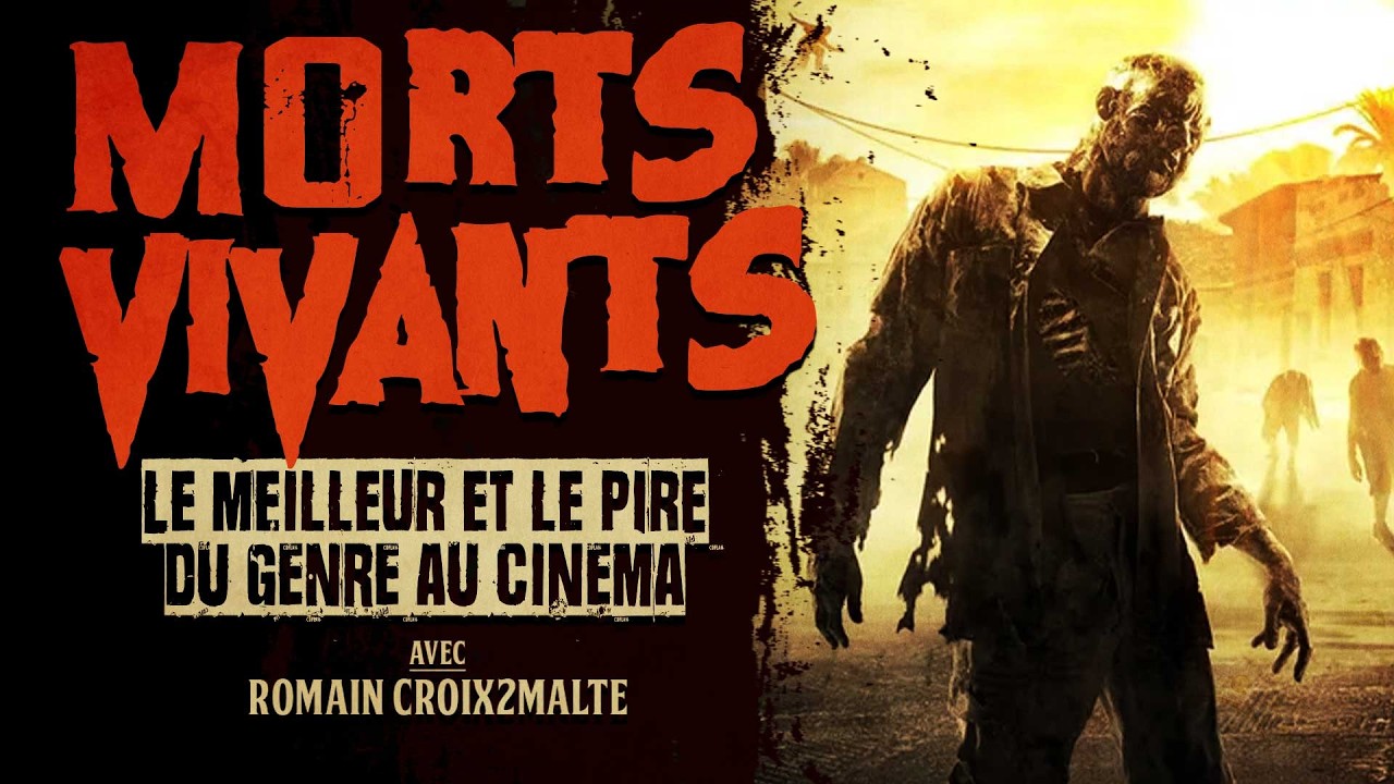 Morts vivants : Le meilleur et le pire au cinéma avec Romain @croiX2malte