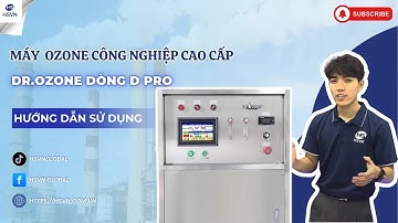 HƯỚNG DẪN SỬ DỤNG Máy Ozone công nghiệp cao cấp Dr.Ozone dòng D Pro bảng điều khiển PLC