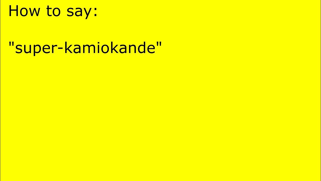 how-to-pronounce-super-kamiokande-youtube