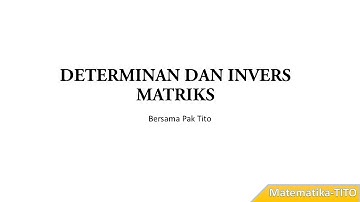 Matriks Part 2 - Determinan dan Invers Matriks