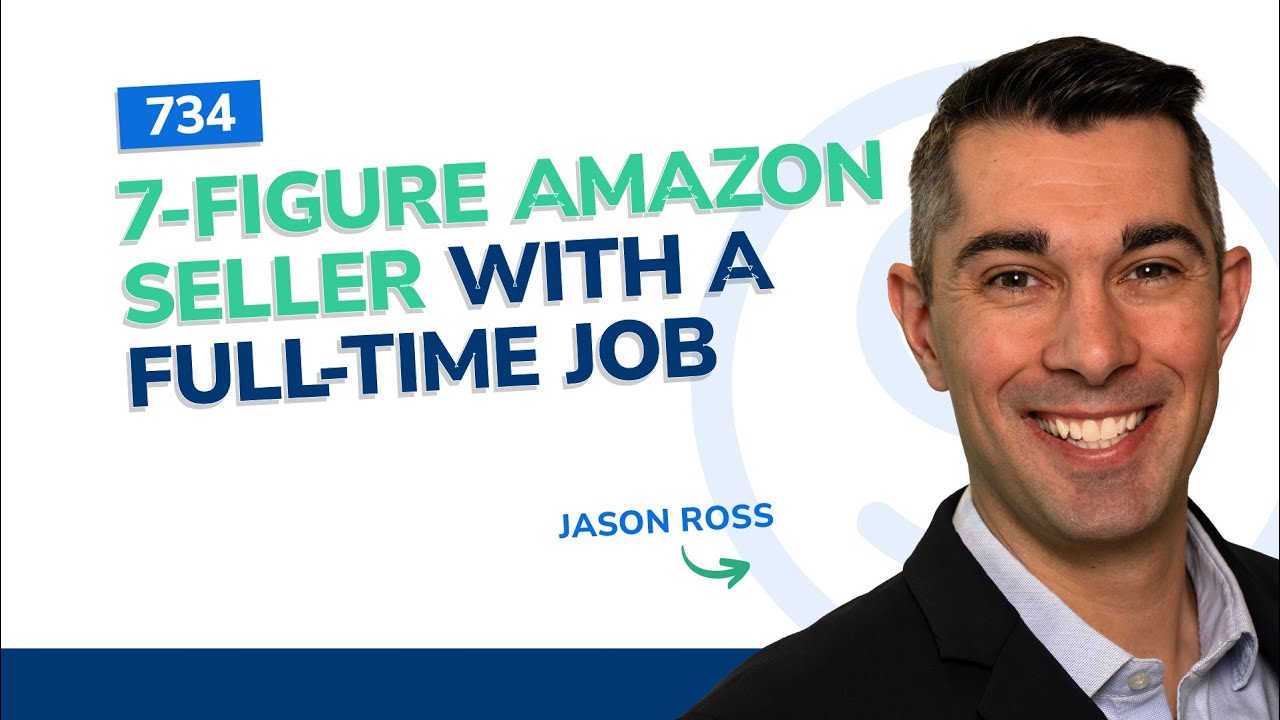 #734 - 7-Figure Amazon Seller With a Full-Time Job