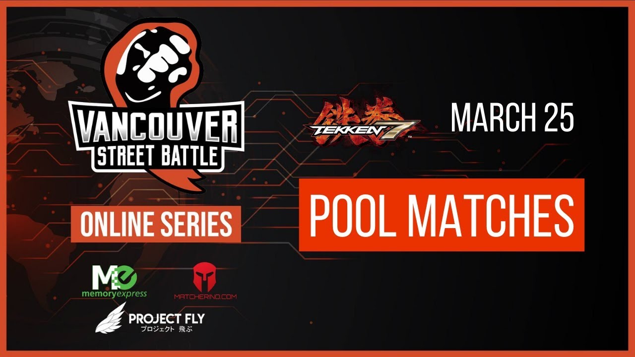 Vancouver Street Battle Online Series - Tekken 7 - Pool Matches