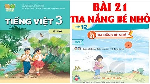 TIẾNG VIỆT LỚP  3: BÀI 21: TIA NẮNG BÉ NHỎ SÁCH KẾT NỐI  (HAY NHẤT).