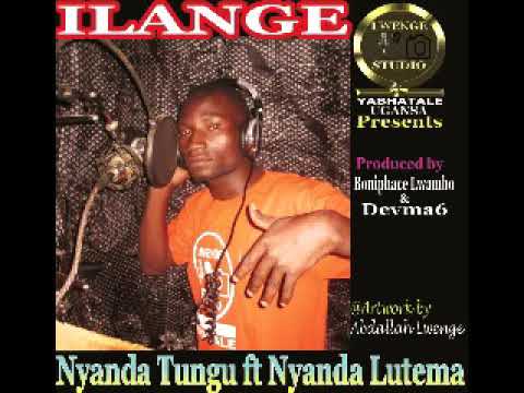 NYANDA TUNGU Ft NYANDA LUTEMA ILANGE Official Audio 