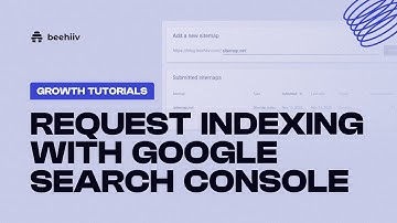 Request indexing with Google Search Console - beehiiv Growth Tutorials