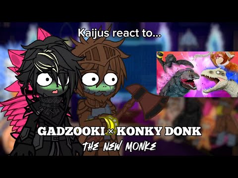 Kaijus react to GADZOOKI X KONKY DONK: The New Monke || Monsterverse