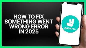 How To Fix Something Went Wrong Error in Deliveroo 2025! Tutorial