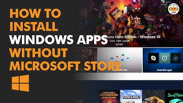 How to Install Windows Apps without Microsoft Store?