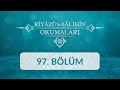 Riyâzü&#39;s Sâlihîn Okumaları - 97.Bölüm