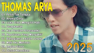 TOP LAGU THOMAS ARYA TERBARU 2025 - Lagu Slow Rock Terpopuler2025 Enak Didengar