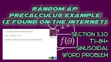 AP Precalculus Section 3.10 Example:TI-84+ Calculator (Sinusoidal Word Problem about Ocean Waves)