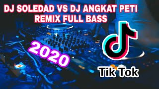 DJ SOLEDAD VS DJ ANGKAT PETI REMIX FULL BASS 2020 [ EXEL SACK x SAPPODARJA ]