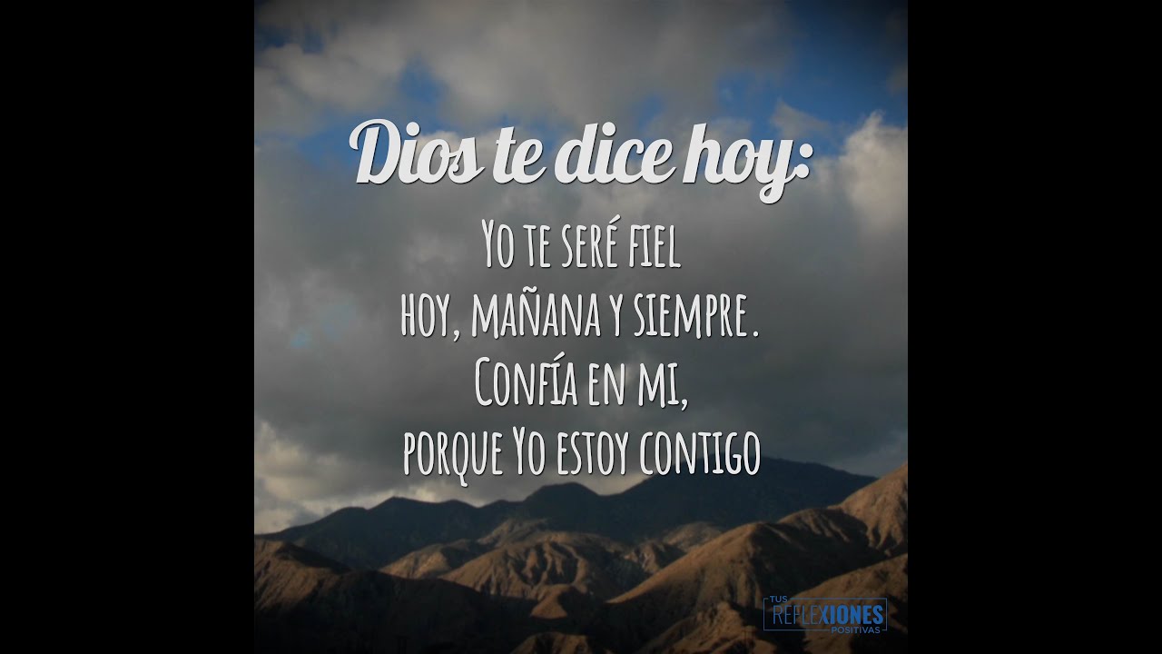 DIOS TE DICE HOY: Yo te seré fiel hoy, mañana y siempre. Confía en mi ...
