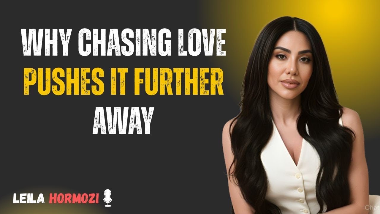 💔 Why Chasing Love Pushes It Further Away | Leila Hormozi 💫
