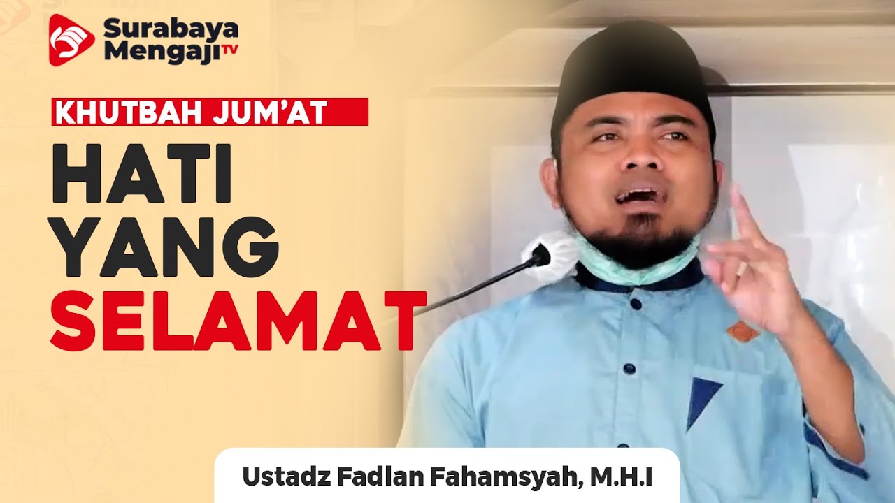 Khutbah Jum'at : Hati Yang Selamat - Ustadz Fadlan Fahamsyah, Lc, M.H.I