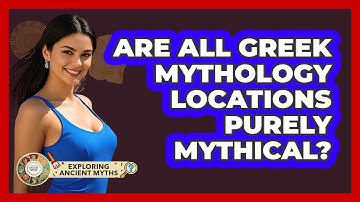 Are All Greek Mythology Locations Purely Mythical? - Exploring Ancient Myths