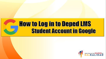 How to Log in to Deped LMS Student Account in Google