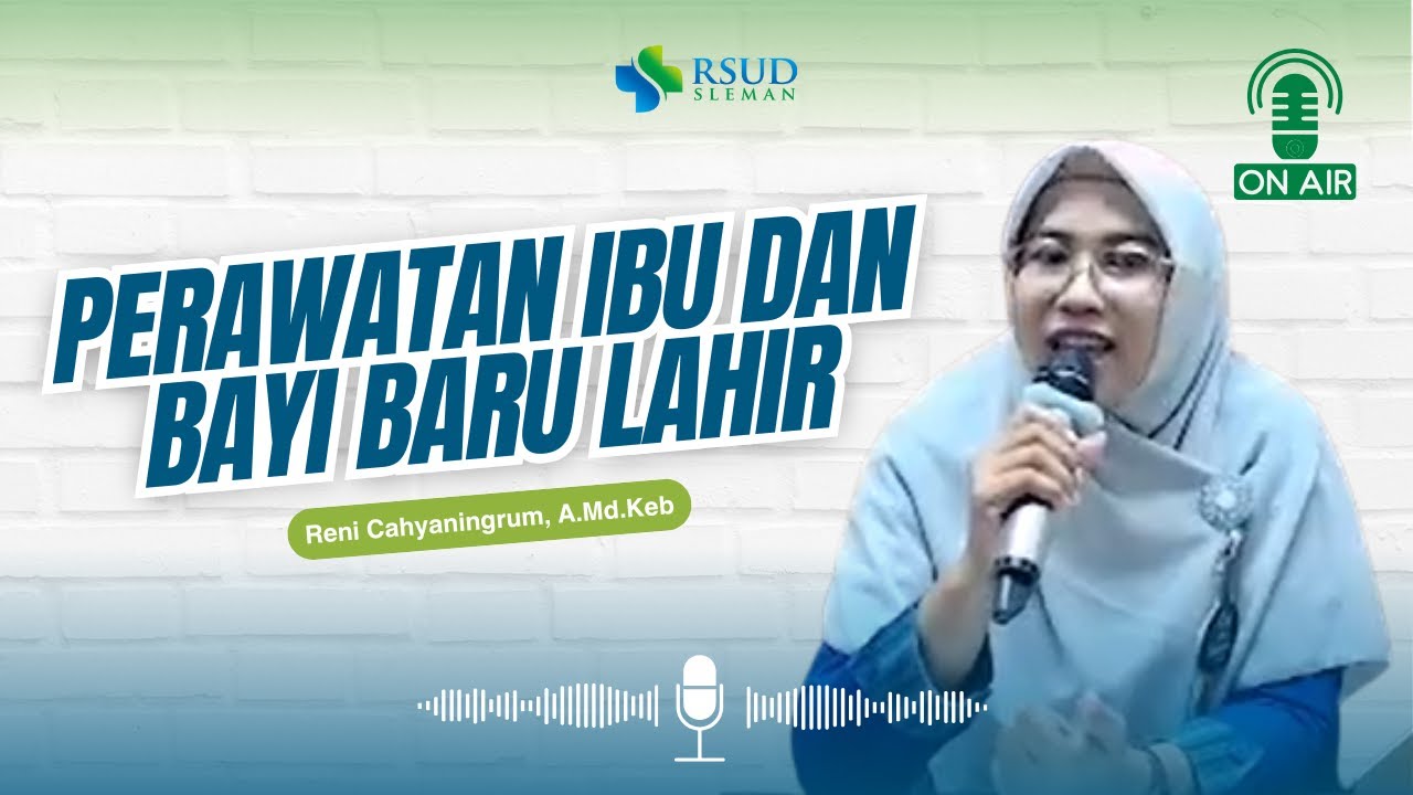 Perawatan Ibu dan Bayi Baru Lahir bersama Reni Cahyaningrum, A.Md.Keb