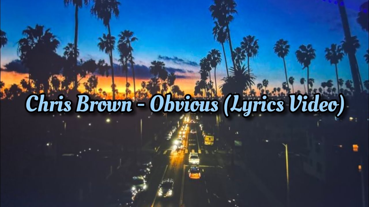 Chris Brown - Obvious (Lyrics Video) - YouTube