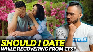 Dating While Recovering from CFS CHRONIC FATIGUE SYNDROME