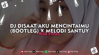 DJ DISAAT AKU MENCINTAIMU (BOOTLEG) X MELODI SANTUY !!! - Kila Fvnky Viral TikTok 2026 !!