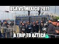 A trip to Azteca 2017